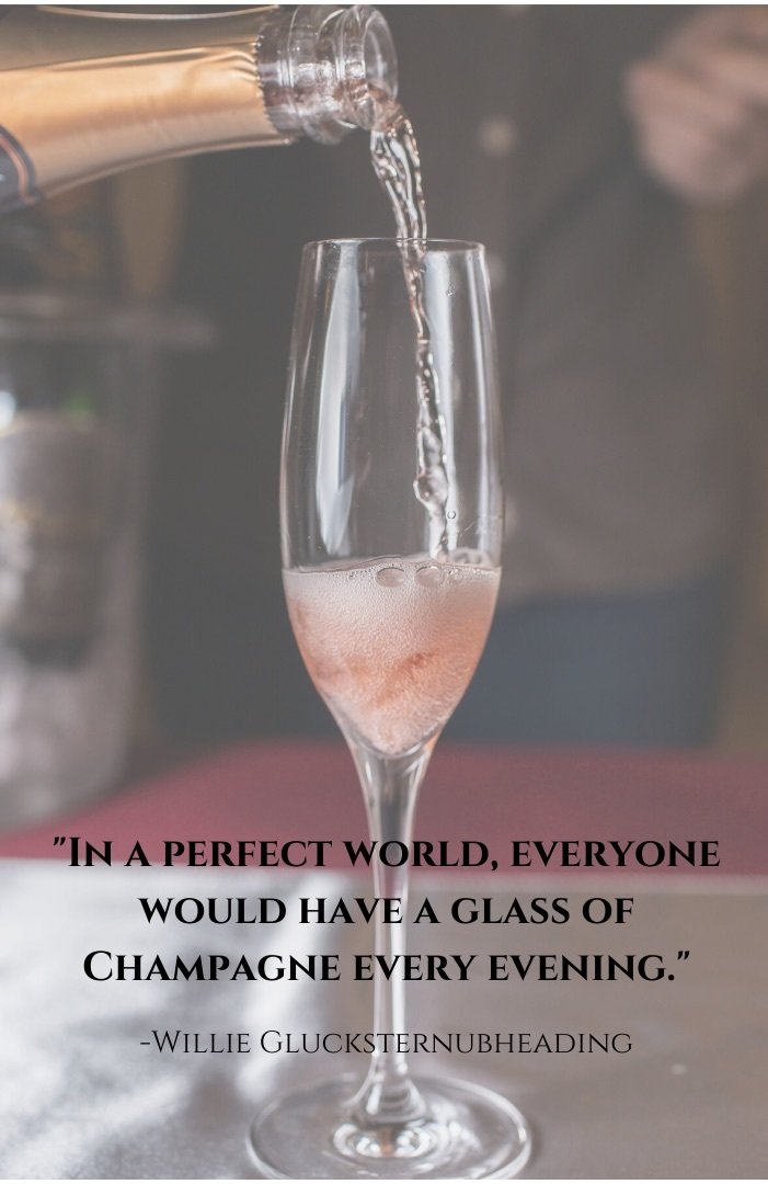 champagne glass with pink champagne - In a perfect world, everyone would have a glass of champagne every evening - Willie Glucksternubheading
